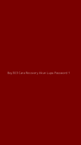 Tampilan Antarmuka Aplikasi Boy303 Cara Recovery Akun Lupa Password - 1
