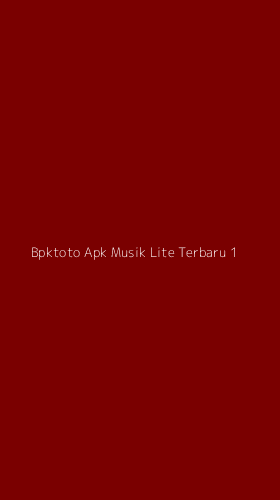 Tampilan Antarmuka Aplikasi Bpktoto Apk Musik Lite Terbaru - 1
