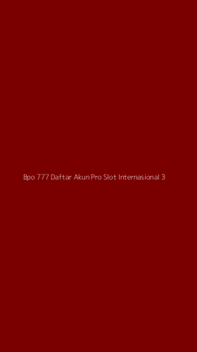 Tampilan Antarmuka Aplikasi Bpo 777 Daftar Akun Pro Slot Internasional - 3