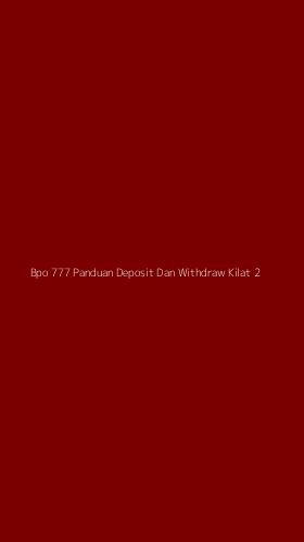 Tampilan Antarmuka Aplikasi Bpo 777 Panduan Deposit Dan Withdraw Kilat - 2