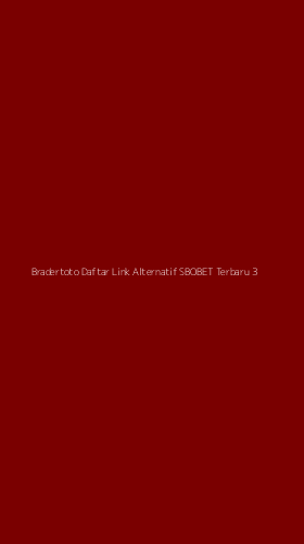 Tampilan Antarmuka Aplikasi Bradertoto Daftar Link Alternatif Sbobet Terbaru - 3