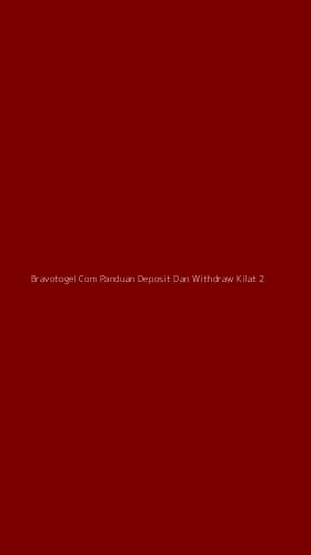 Tampilan Antarmuka Aplikasi Bravotogel Com Panduan Deposit Dan Withdraw Kilat - 2