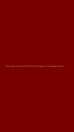 Tampilan Antarmuka Aplikasi Bravotogel Link Alternatif Rtp Slot Tertinggi Hari Ini Gampang Maxwin - 2