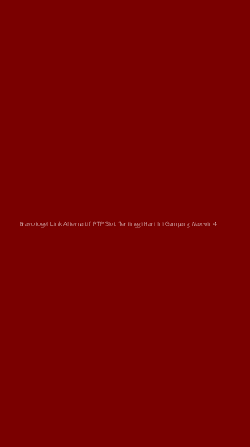 Tampilan Antarmuka Aplikasi Bravotogel Link Alternatif Rtp Slot Tertinggi Hari Ini Gampang Maxwin - 4