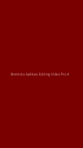 Tampilan Antarmuka Aplikasi Brentoto Aplikasi Editing Video Pro - 4