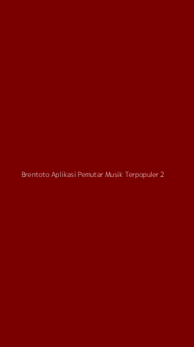 Tampilan Antarmuka Aplikasi Brentoto Aplikasi Pemutar Musik Terpopuler - 2