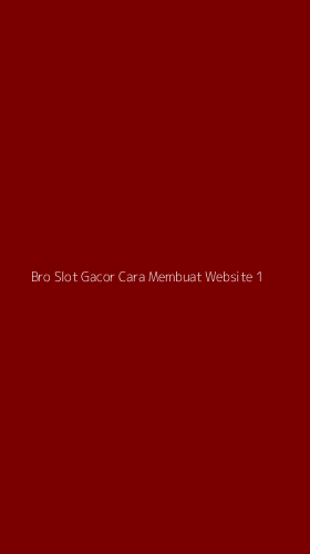 Tampilan Antarmuka Aplikasi Bro Slot Gacor Cara Membuat Website - 1