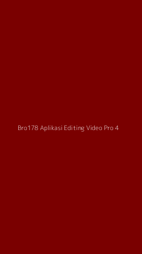 Tampilan Antarmuka Aplikasi Bro178 Aplikasi Editing Video Pro - 4