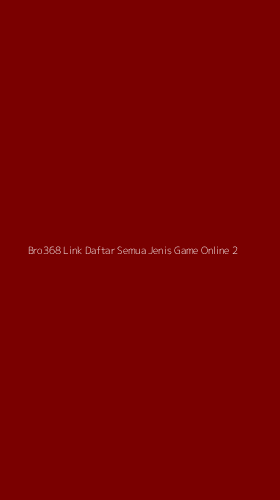 Tampilan Antarmuka Aplikasi Bro368 Link Daftar Semua Jenis Game Online - 2