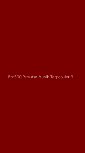 Tampilan Antarmuka Aplikasi Bro500 Pemutar Musik Terpopuler - 3