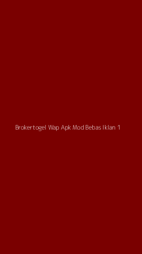 Tampilan Antarmuka Aplikasi Brokertogel Wap Apk Mod Bebas Iklan - 1