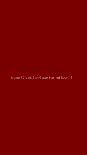 Tampilan Antarmuka Aplikasi Bromo 77 Link Slot Gacor Hari Ini Resmi - 3