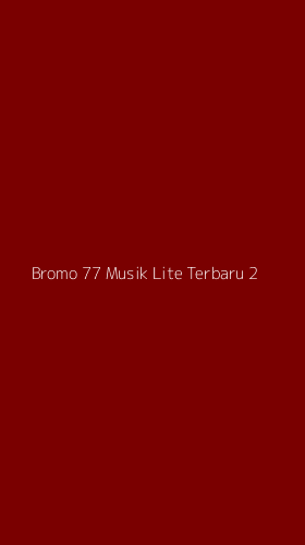 Tampilan Antarmuka Aplikasi Bromo 77 Musik Lite Terbaru - 2