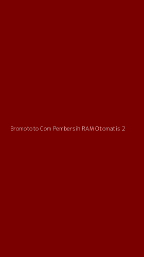 Tampilan Antarmuka Aplikasi Bromototo Com Pembersih Ram Otomatis - 2