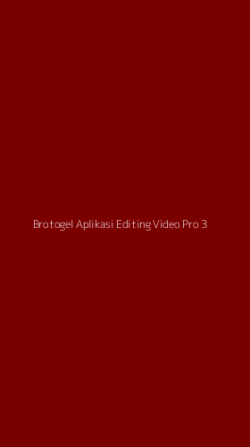 Tampilan Antarmuka Aplikasi Brotogel Aplikasi Editing Video Pro - 3