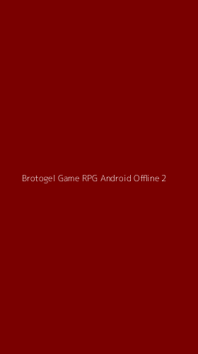 Tampilan Antarmuka Aplikasi Brotogel Game Rpg Android Offline - 2