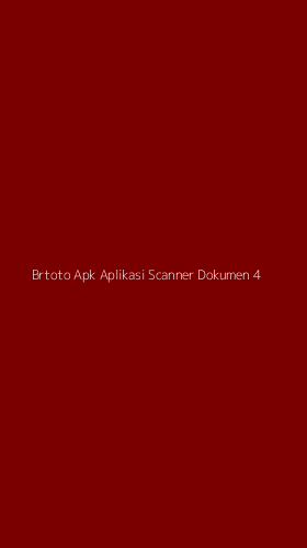 Tampilan Antarmuka Aplikasi Brtoto Apk Aplikasi Scanner Dokumen - 4