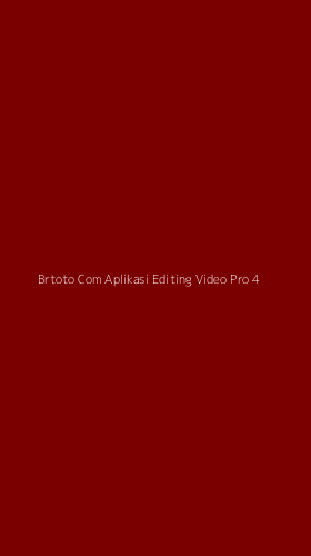 Tampilan Antarmuka Aplikasi Brtoto Com Aplikasi Editing Video Pro - 4