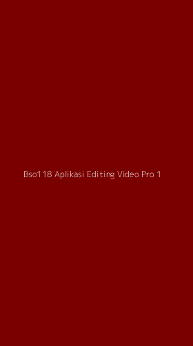 Tampilan Antarmuka Aplikasi Bso118 Aplikasi Editing Video Pro - 1