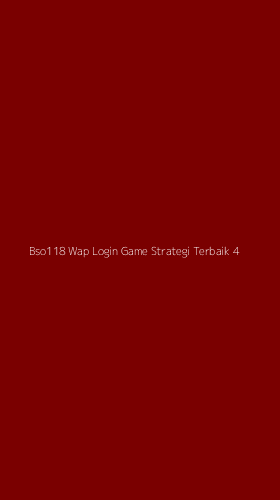 Tampilan Antarmuka Aplikasi Bso118 Wap Login Game Strategi Terbaik - 4