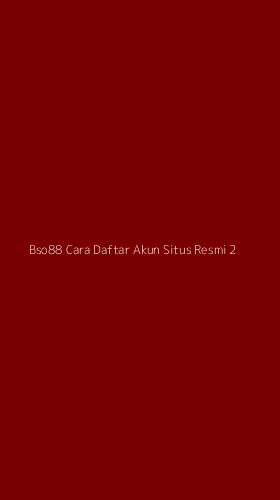 Tampilan Antarmuka Aplikasi Bso88 Cara Daftar Akun Situs Resmi - 2