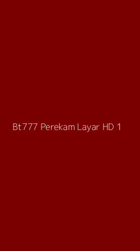 Tampilan Antarmuka Aplikasi Bt777 Perekam Layar Hd - 1