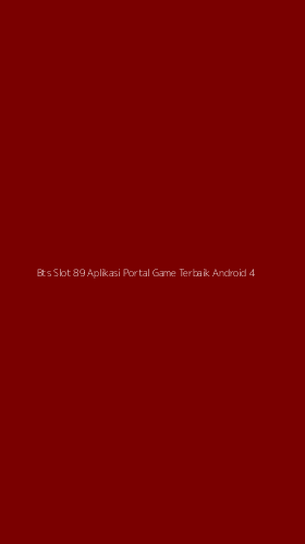 Tampilan Antarmuka Aplikasi Bts Slot 89 Aplikasi Portal Game Terbaik Android - 4