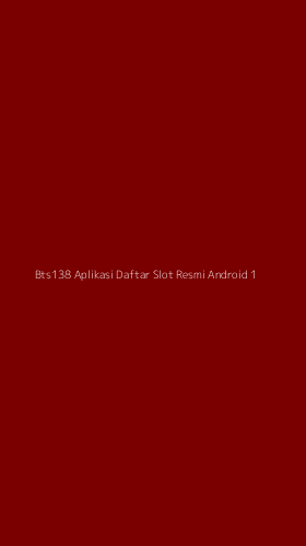Tampilan Antarmuka Aplikasi Bts138 Aplikasi Daftar Slot Resmi Android - 1