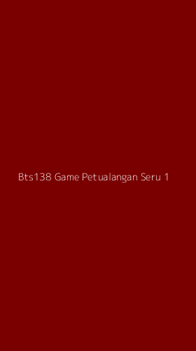 Tampilan Antarmuka Aplikasi Bts138 Game Petualangan Seru - 1