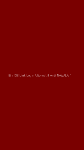 Tampilan Antarmuka Aplikasi Btv138 Link Login Alternatif Anti Nawala - 1