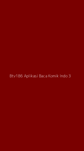 Tampilan Antarmuka Aplikasi Btv186 Aplikasi Baca Komik Indo - 3