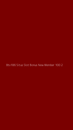 Tampilan Antarmuka Aplikasi Btv186 Situs Slot Bonus New Member 100 - 2