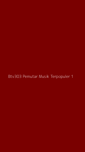 Tampilan Antarmuka Aplikasi Btv303 Pemutar Musik Terpopuler - 1