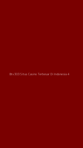 Tampilan Antarmuka Aplikasi Btv303 Situs Casino Terbesar Di Indonesia - 4