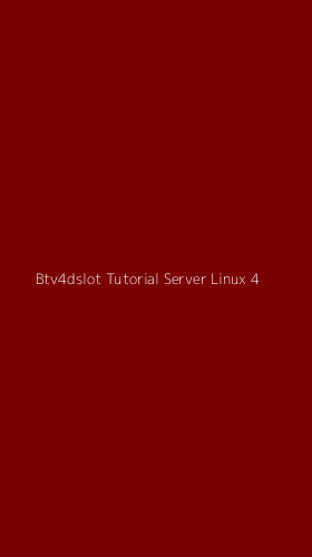 Tampilan Antarmuka Aplikasi Btv4dslot Tutorial Server Linux - 4