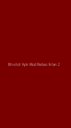 Tampilan Antarmuka Aplikasi Btvslot Apk Mod Bebas Iklan - 2