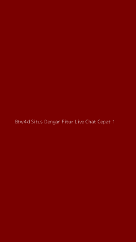 Tampilan Antarmuka Aplikasi Btw4d Situs Dengan Fitur Live Chat Cepat - 1