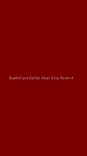 Tampilan Antarmuka Aplikasi Bua4d Cara Daftar Akun Situs Resmi - 4