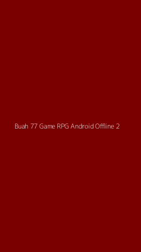 Tampilan Antarmuka Aplikasi Buah 77 Game Rpg Android Offline - 2