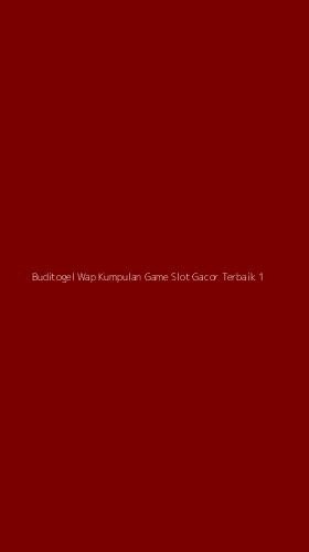 Tampilan Antarmuka Aplikasi Buditogel Wap Kumpulan Game Slot Gacor Terbaik - 1