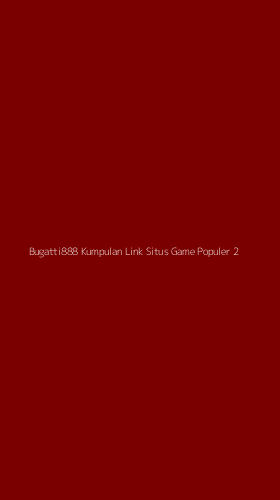 Tampilan Antarmuka Aplikasi Bugatti888 Kumpulan Link Situs Game Populer - 2