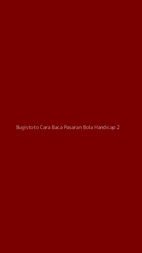 Tampilan Antarmuka Aplikasi Bugistoto Cara Baca Pasaran Bola Handicap - 2