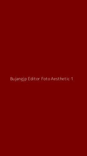 Tampilan Antarmuka Aplikasi Bujangjp Editor Foto Aesthetic - 1