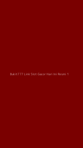 Tampilan Antarmuka Aplikasi Bukit777 Link Slot Gacor Hari Ini Resmi - 1