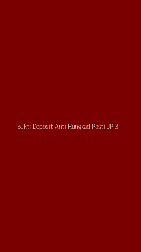 Tampilan Antarmuka Aplikasi Bukti Deposit Anti Rungkad Pasti Jp - 3