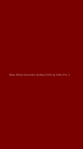 Tampilan Antarmuka Aplikasi Buku Mimpi Kacamata Aplikasi Editing Video Pro - 2