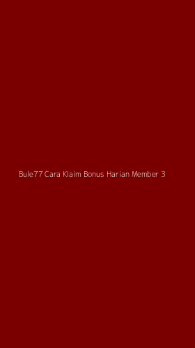 Tampilan Antarmuka Aplikasi Bule77 Cara Klaim Bonus Harian Member - 3