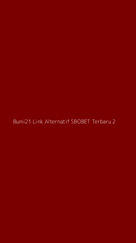 Tampilan Antarmuka Aplikasi Bumi21 Link Alternatif Sbobet Terbaru - 2