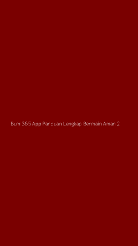 Tampilan Antarmuka Aplikasi Bumi365 App Panduan Lengkap Bermain Aman - 2