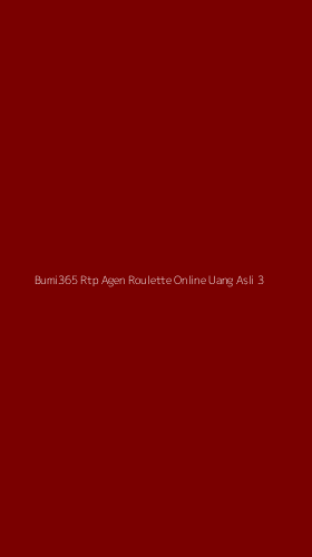 Tampilan Antarmuka Aplikasi Bumi365 Rtp Agen Roulette Online Uang Asli - 3